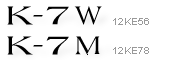 K-7W 12KE56 / K-7M 12KE78